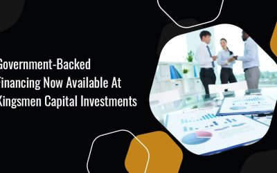 GOVERNMENT-BACKED FINANCING IS NOW AVAILABLE AT KINGSMEN CAPITAL INVESTMENTS